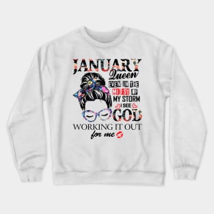 January Queen Even In The Midst Of My Storm I See God Crewneck Sweatshirt